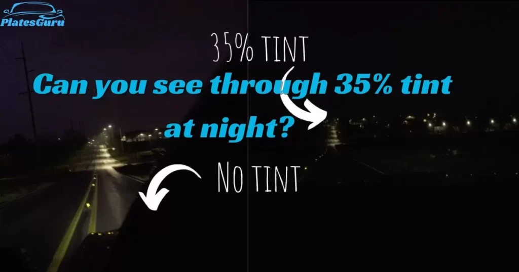 Can you see through 35% tint at night